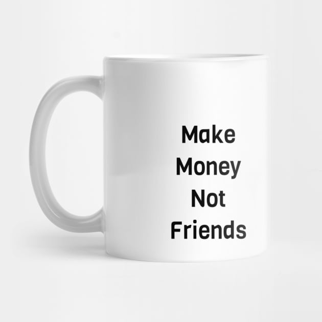Make Money Not Friends by Jitesh Kundra